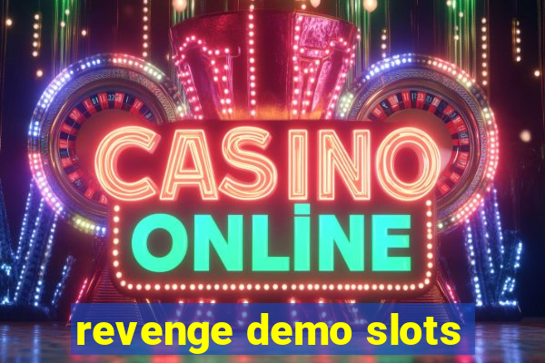 revenge demo slots